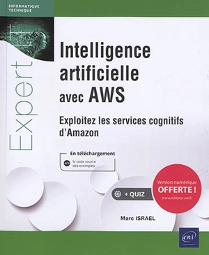 Intelligence artificielle avec AWS : exploitez les services cognitifs d'Amazon - Marc Israël