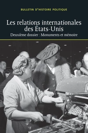 Les relations internationales des Etats-Unis : deuxième dossier, Monuments et mémoire vol. 26 no. 3 - Bulletin d'histoire politique