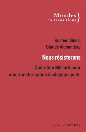 Nous résistons : opération Milliard pour une transformation écologique juste - Bastien Sibille