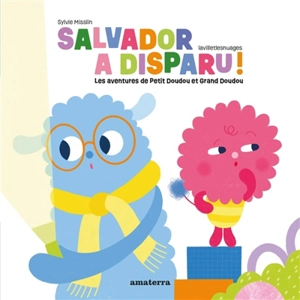 Salvador a disparu ! : les aventures de Petit Doudou et Grand Doudou - Sylvie Misslin