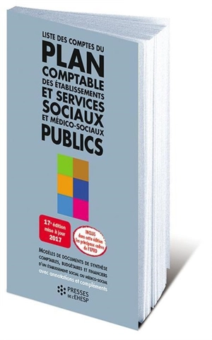 Liste des comptes du plan comptable des établissements et services sociaux et médico-sociaux publics : modèles de documents de synthèse comptables, budgétaires et financiers d'un établissement social ou médico-social, avec annotations et compléments