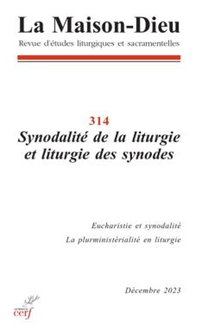 Maison Dieu (La), n° 314. Synodalité de la liturgie et liturgie des synodes
