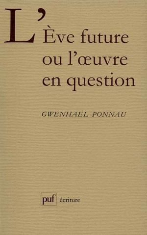 L'Eve future ou L'oeuvre en question - Gwenhaël Ponnau