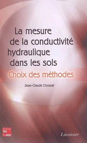 La mesure de la conductivité hydraulique dans les sols : choix des méthodes - Jean-Claude Chossat