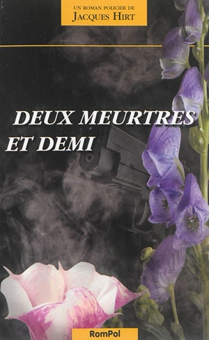 Les enquêtes du commissaire Bouvier. Vol. 6. Deux meurtres et demi - Jacques Hirt