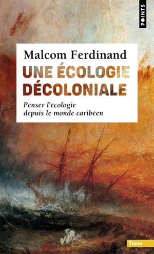 Une écologie décoloniale : penser l'écologie depuis le monde caribéen - Malcom Ferdinand