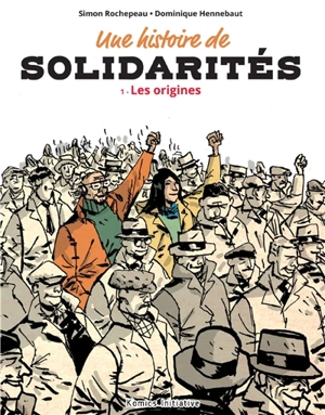 Une histoire de solidarités. Vol. 1. Les origines - Simon Rochepeau