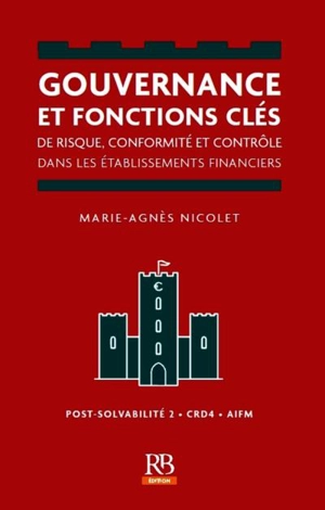 Gouvernance et fonctions clés de risque, conformité et contrôle dans les établissements financiers - Marie-Agnès Nicolet