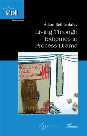 Living through extremes in process drama - Adam Bethlenfalvy