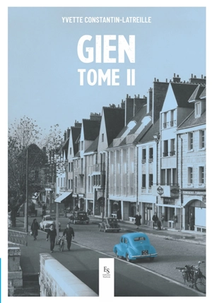 Gien. Vol. 2 - Yvette Constantin-Latreille