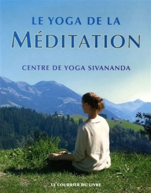 Le yoga de la méditation - Centre Sivananda de yoga vedanta