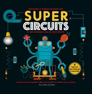Découvre le monde excitant des super circuits et des grandes lois de l'électricité : 6 circuits électriques à monter - Nick Arnold