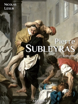 Pierre Subleyras : 1699-1749 - Nicolas Lesur