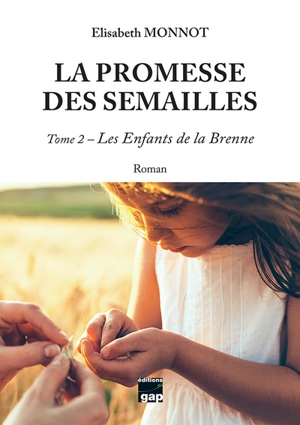 La promesse des semailles. Vol. 2. Les enfants de la Brenne - Elisabeth Monnot