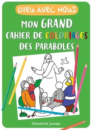 Dieu avec nous : mon grand cahier de coloriages des paraboles - Laetitia Zink