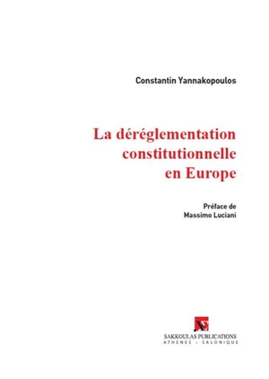 La déréglementation constitutionnelle en Europe - Constantin Yannakopoulos