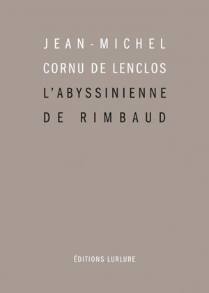 L'Abyssinienne de Rimbaud : et autres études - Jean-Michel Cornu de Lenclos