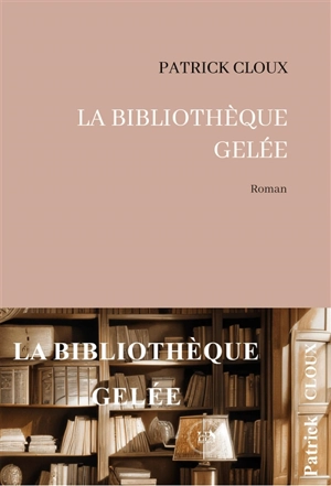 La bibliothèque gelée - Patrick Cloux