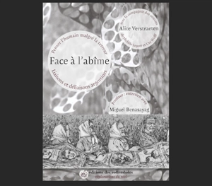 Face à l'abîme : penser l'humain malgré la terreur. Liaisons et déliaisons argentines - Alice Verstraeten