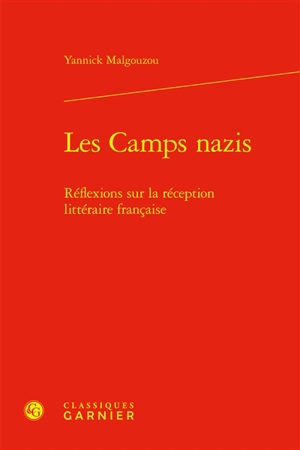 Les camps nazis : réflexions sur la réception littéraire française - Yannick Malgouzou