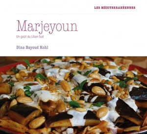 Le goût de Marjeyoun - Dina Bayoud Kohl