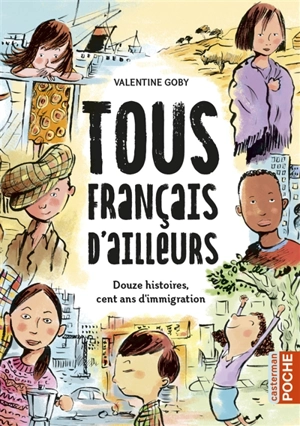 Tous Français d'ailleurs : douze histoires, cent ans d'immigration - Valentine Goby