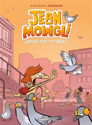 Jean-Mowgli. Vol. 2. Jamais sans mon slip ! - Giovanni Jouzeau