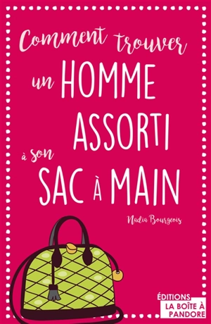 Comment trouver un homme assorti à son sac à main ? - Nadia Bourgeois