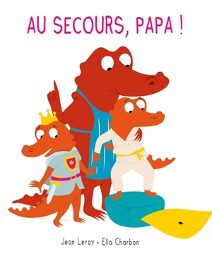 Au secours, papa ! - Jean Leroy