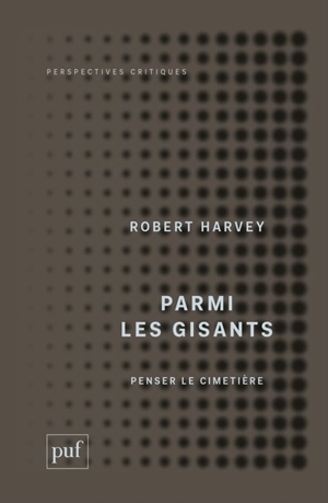 Parmi les gisants : penser le cimetière - Robert Harvey