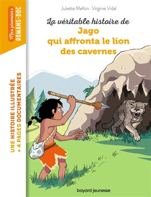 La véritable histoire de Jago qui affronta le lion des cavernes - Juliette Mellon