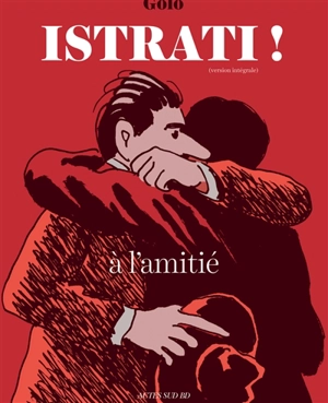 Istrati ! : à l'amitié : version intégrale - Golo