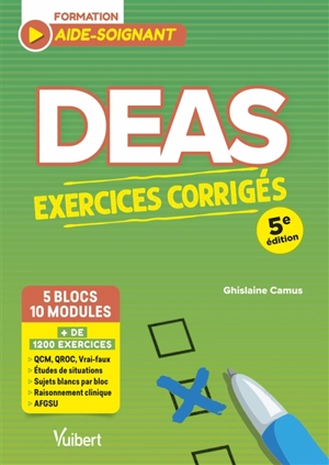 DEAS formation aide-soignant, 5 blocs, 10 modules : exercices corrigés - Ghislaine Camus