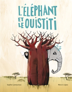 L'éléphant et le ouistiti - Sophie Lamoureux