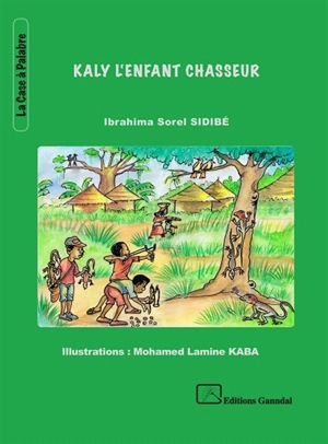 Kaly l'enfant chasseur - Ibrahima Sorel Sidibé