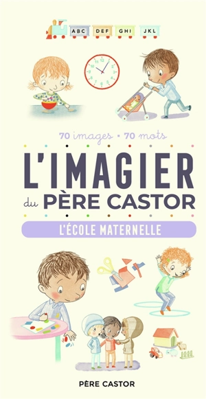 L'imagier du Père Castor : l'école maternelle : 70 images, 70 mots - A. Telier