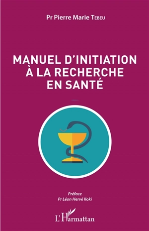 Manuel d'initiation à la recherche en santé - Pierre Marie Tebeu