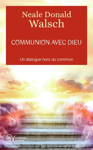 Communion avec Dieu : un dialogue hors du commun - Neale Donald Walsch