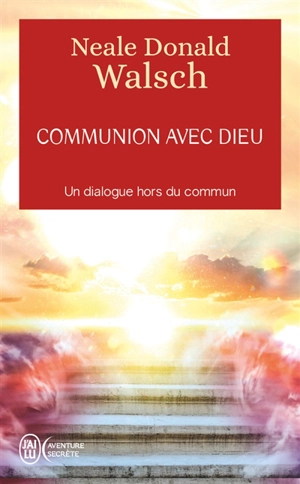 Communion avec Dieu : un dialogue hors du commun - Neale Donald Walsch