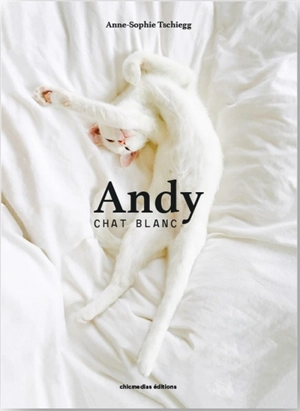 Andy : chat blanc - Anne-Sophie Tschiegg