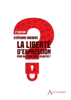 La liberté d'expression : pour qui, pour quoi, jusqu'où ? - Stéphane Hoebeke