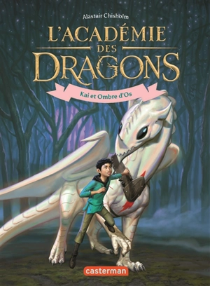 L'académie des dragons. Vol. 5. Kai et Ombre d'os - Alastair Chisholm