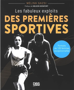 Les fabuleux exploits des premières sportives : portraits de 120 femmes exceptionnelles - Mélina Gazsi