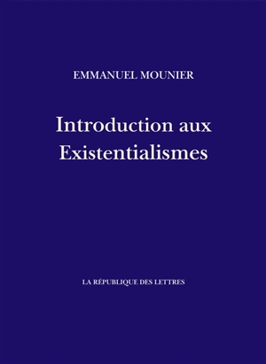 Introduction aux existentialismes - Emmanuel Mounier