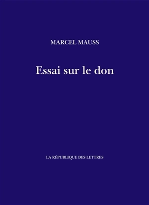 Essai sur le don : forme et raison de l'échange dans les sociétés archaïques - Marcel Mauss