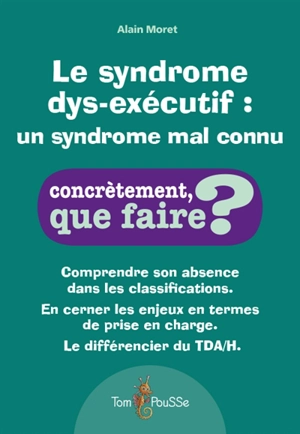 Le syndrome dys-exécutif : un syndrome mal connu - Alain Moret