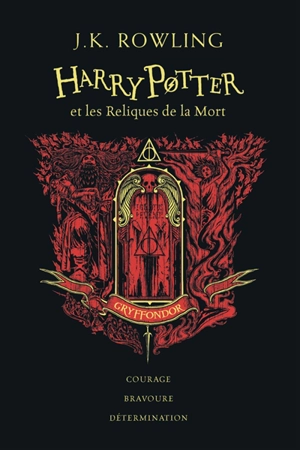 Harry Potter. Vol. 7. Harry Potter et les reliques de la mort : Gryffondor : courage, bravoure, détermination - J.K. Rowling
