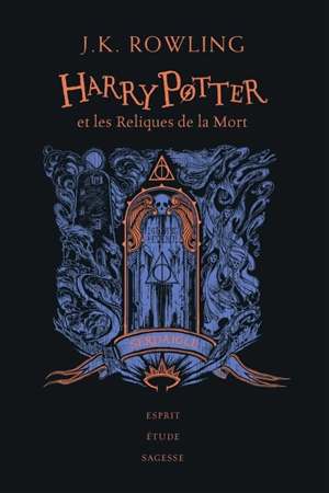Harry Potter. Vol. 7. Harry Potter et les reliques de la mort : Serdaigle : esprit, étude, sagesse - J.K. Rowling