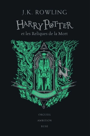 Harry Potter. Vol. 7. Harry Potter et les reliques de la mort : Serpentard : orgueil, ambition, ruse - J.K. Rowling