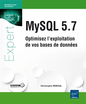 MySQL 5.7 : optimisez l'exploitation de vos bases de données - Christophe Reboul